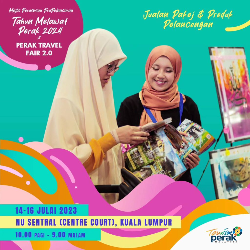 Perak Travel Fair 2.0 14-16 Julai 2023 NU Sentral, Kuala Lumpur 10.00 am - 9.00 pm